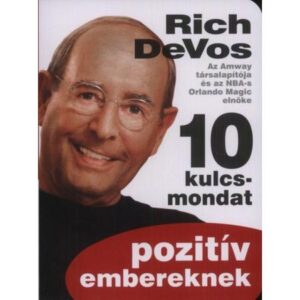 Richard M. Devos – 10 kulcsmondat pozitív embereknek