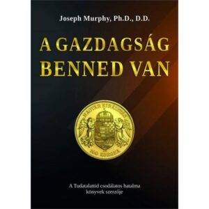 Joseph Murphy – A gazdagság benned van
