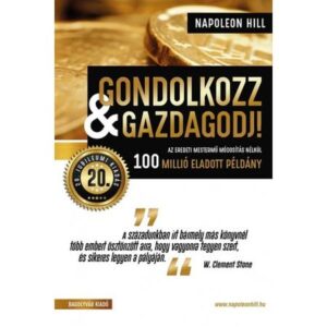 Napoleon Hill – Gondolkozz és gazdagodj! 20. jubileumi kiadás