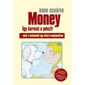 Bodo Schäfer – Money – Így keresd a pénzt!