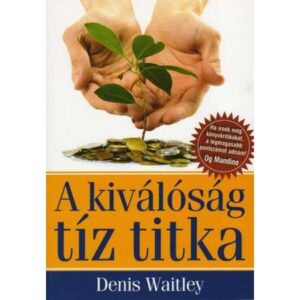Denis Waitley – A kiválóság tíz titka