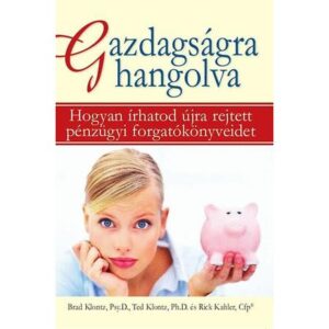 Rick Kahler – Brad Klontz – Ted Klontz – Gazdagságra hangolva