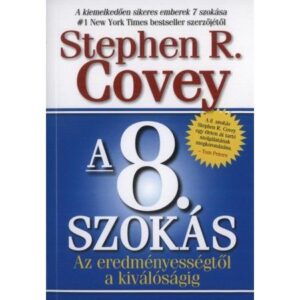 Stephen R. Covey-A 8. szokás – Az eredményességtől a kiválóságig